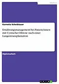 E-Book (epub) Ernährungsmanagement bei Patient/innen mit Cystischer Fibrose nach einer Lungentransplantation von Kornelia Scheiblauer