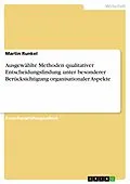 E-Book (epub) Ausgewählte Methoden qualitativer Entscheidungsfindung unter besonderer Berücksichtigung organisationaler Aspekte von Martin Runkel