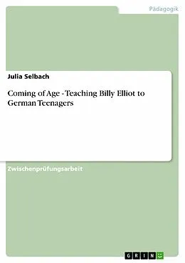 E-Book (epub) Coming of Age - Teaching Billy Elliot to German Teenagers von Julia Selbach