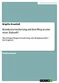 E-Book (epub) Krankenversicherung auf dem Weg in eine neue Zukunft? von Brigitte Krumfuß