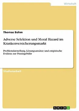 E-Book (epub) Adverse Selektion und Moral Hazard im Krankenversicherungsmarkt von Thomas Bohm