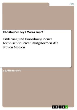 E-Book (pdf) Erklärung und Einordnung neuer technischer Erscheinungsformen der Neuen Medien von Christopher Fey, Marco Lapré