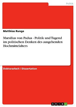 Kartonierter Einband Marsilius von Padua - Politik und Tugend im politischen Denken des ausgehenden Hochmittelalters von Matthias Runge