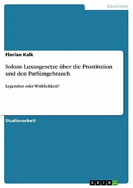 E-Book (epub) Solons Luxusgesetze über die Prostitution und den Parfümgebrauch von Florian Kalk
