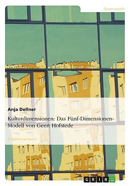 Kartonierter Einband Kulturdimensionen: Das Fünf-Dimensionen-Modell von Geert Hofstede von Anja Dellner