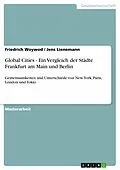 E-Book (epub) Global Cities - Ein Vergleich der Städte Frankfurt am Main und Berlin von Friedrich Woywod, Jens Lienemann