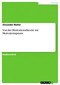E-Book (epub) Von der Motivationstheorie zur Motivationspraxis von Alexander Walter