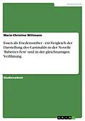 E-Book (epub) Essen als Friedensstifter - ein Vergleich der Darstellung des Gastmahls in der Novelle 'Babettes Fest' und in der gleichnamigen Verfilmung von Marie-Christine Wittmann