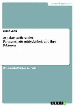 E-Book (epub) Aspekte variierender Partnerschaftszufriedenheit und ihre Faktoren von Josef Lang