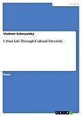 E-Book (epub) Urban Life Through Cultural Diversity von Vladimir Schenyatsky