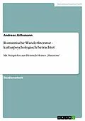 E-Book (epub) Romantische Wanderliteratur - kulturpsychologisch betrachtet von Andreas Jüttemann