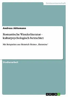 E-Book (epub) Romantische Wanderliteratur - kulturpsychologisch betrachtet von Andreas Jüttemann