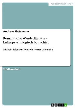 Kartonierter Einband Romantische Wanderliteratur - kulturpsychologisch betrachtet von Andreas Jüttemann