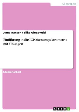 Kartonierter Einband Einführung in die ICP Massenspektrometrie mit Übungen von Silke Glogowski, Anna Hansen