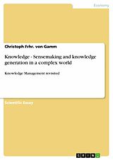 eBook (pdf) Knowledge - Sensemaking and knowledge generation in a complex world de Christoph Frhr. von Gamm