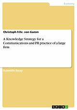 eBook (pdf) A Knowledge Strategy for a Communications and PR practice of a large firm de Christoph Frhr. von Gamm