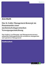 E-Book (epub) Das St. Galler Management-Konzept im Praxistransfer einer medizinisch-diagnostischen Versorgungseinrichtung von Arne Warth