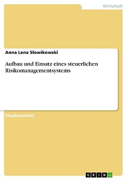 Kartonierter Einband Aufbau und Einsatz eines steuerlichen Risikomanagementsystems von Anna Lena Slowikowski