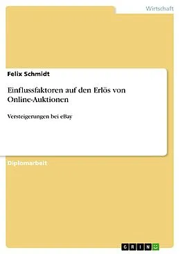 E-Book (pdf) Einflussfaktoren auf den Erlös von Online-Auktionen von Felix Schmidt