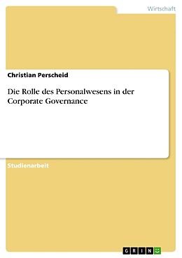 Kartonierter Einband Die Rolle des Personalwesens in der Corporate Governance von Christian Perscheid