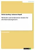 E-Book (epub) Methoden und strukturierte Ansätze für den Innovationsprozess von Stefan Garding, Johannes Elspaß