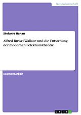 E-Book (epub) Alfred Russel Wallace und die Entstehung der modernen Selektionstheorie von Stefanie Hanau