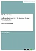 E-Book (epub) Achtsamkeit und ihre Bedeutung für das Wohlbefinden von Gisela Lenzeder