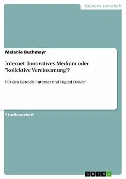 E-Book (epub) Internet: Innovatives Medium oder "kollektive Vereinsamung"? von Melanie Buchmayr