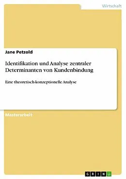 E-Book (pdf) Identifikation und Analyse zentraler Determinanten von Kundenbindung von Jane Petzold
