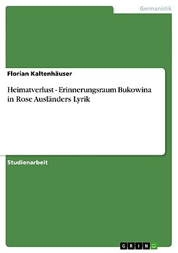 Kartonierter Einband Heimatverlust - Erinnerungsraum Bukowina in Rose Ausländers Lyrik von Florian Kaltenhäuser