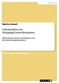 E-Book (epub) Lebenszyklus von Shopping-Center-Konzepten von Martin Schnell