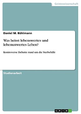 E-Book (epub) Was heisst lebenswertes und lebenunwertes Leben? von Daniel M. Bühlmann