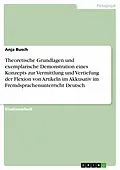 E-Book (epub) Theoretische Grundlagen und exemplarische Demonstration eines Konzepts zur Vermittlung und Vertiefung der Flexion von Artikeln im Akkusativ im Fremdsprachenunterricht Deutsch von Anja Busch