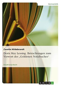 Kartonierter Einband Doris May Lessing. Betrachtungen zum Vorwort des "Goldenen Notizbuches" von Carolin Hildebrandt