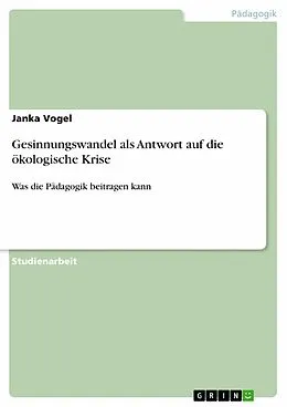 E-Book (epub) Gesinnungswandel als Antwort auf die ökologische Krise von Janka Vogel
