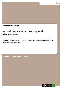 E-Book (epub) Verwaltung zwischen Vollzug und Management von Manfred Miller