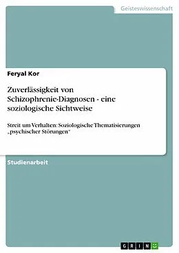 E-Book (epub) Zuverlässigkeit von Schizophrenie-Diagnosen - eine soziologische Sichtweise von Feryal Kor