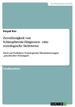 Kartonierter Einband Zuverlässigkeit von Schizophrenie-Diagnosen - eine soziologische Sichtweise von Feryal Kor