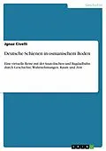 E-Book (epub) Deutsche Schienen in osmanischem Boden von Jgnaz Civelli