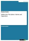 E-Book (epub) DDR in den 70er Jahren - Kirche und Opposition von Florian Fromm