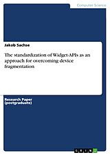 E-Book (pdf) The standardization of Widget-APIs as an approach for overcoming device fragmentation von Jakob Sachse
