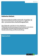 E-Book (pdf) Kommunikationstheoretische Aspekte in der systemischen Aufstellungsarbeit von Katharina Stefanic