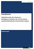 E-Book (epub) Marktübersicht über Business Intelligence-Anbieter, die sich für kleine und mittelständische Unternehmen eignen von Claas Michelsen