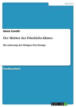 Kartonierter Einband Der Meister des Friedrichs-Altares von Gioia Coreth