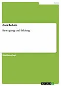 E-Book (epub) Bewegung und Bildung von Anna Bachem