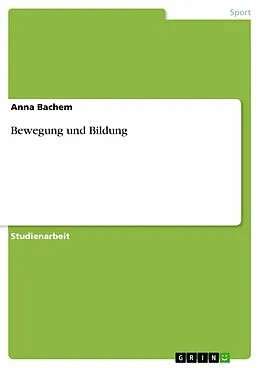 E-Book (epub) Bewegung und Bildung von Anna Bachem