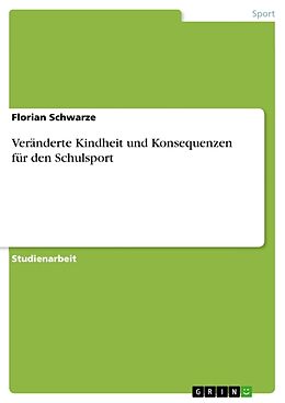 Kartonierter Einband Veränderte Kindheit und Konsequenzen für den Schulsport von Florian Schwarze