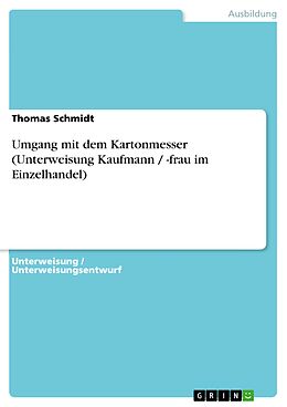 E-Book (epub) Umgang mit dem Kartonmesser (Unterweisung Kaufmann / -frau im Einzelhandel) von Thomas Schmidt