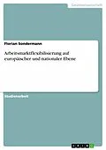 E-Book (pdf) Arbeitsmarktflexibilisierung auf europäischer und nationaler Ebene von Florian Sondermann