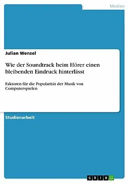 E-Book (epub) Wie der Soundtrack beim Hörer einen bleibenden Eindruck hinterlässt von Julian Wenzel